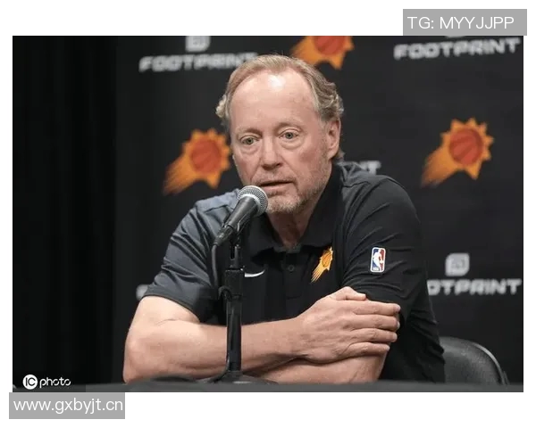 太阳主帅透露球队轮换计划将根据比赛半场表现灵活调整人数