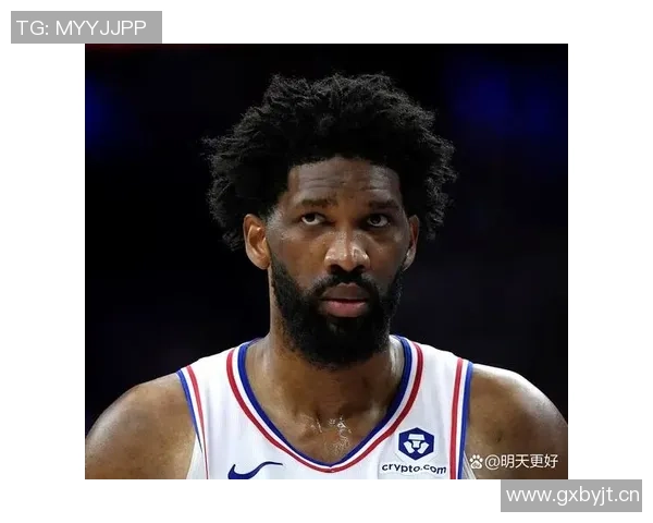 76人主场对决篮网恩比德状态回暖能否助球队再创佳绩